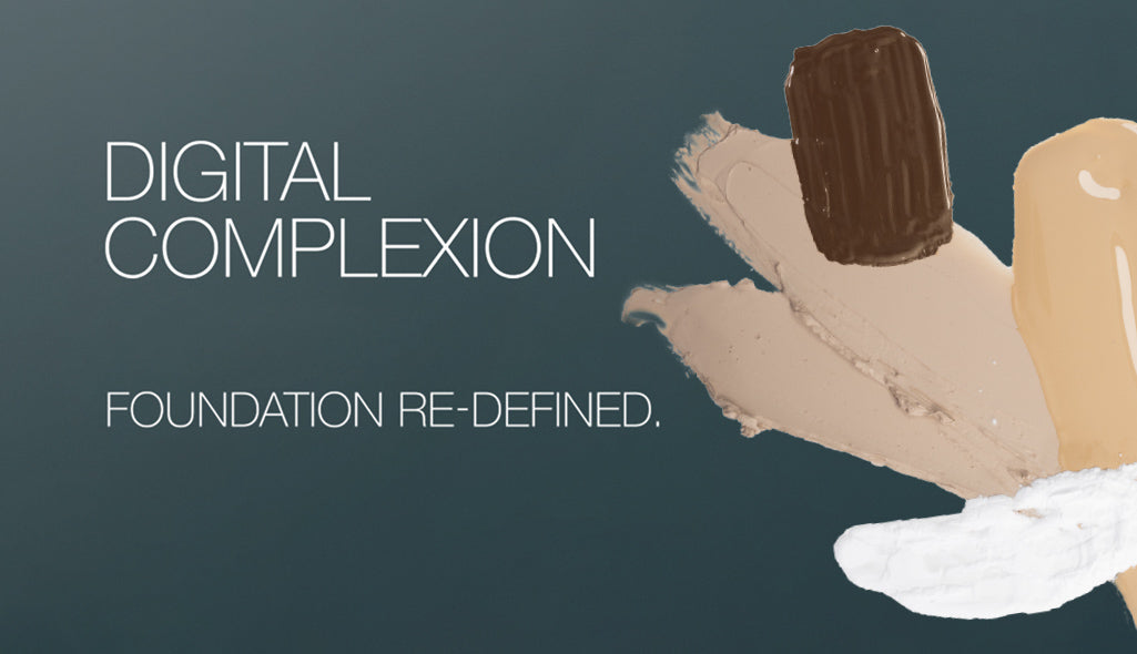 Digital Complexion – Foundation. Re-defined. Tί σημαίνει;
